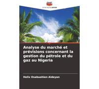 Analyse du marché et prévisions concernant la gestion du pétrole et du gaz au Nigeria