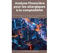 Analyse financière pour les allergiques à la comptabilité: la méthode d'analyse financière applicable sur le terrain facilement: 2 (Business Pratique)