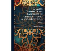 Analyse Grammaticale Raisonnée De Différens Textes Anciens Égyptiens