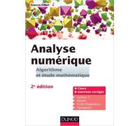 Analyse numérique - Algorithme et étude mathématique - 2e édition: Cours et exercices corrigés de Francis Filbet ( 11 septembre 2013 )