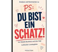 Analyse und Kommentar zu PS: DU BIST EIN SCHATZ! von Natalie Buchholz und Inka Vigh: Inoffizieller Lesebegleiter