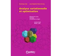Analyse variationnelle et optimisation - Éléments de cours, exercices et problèmes corrigés: Eléments de cours, exercices et corrigés