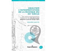 Analyser l'interprétation de la musique du XXe siècle: Une analyse d'interprétations enregistrées des Dix pièces pour quintette à vent de György Ligeti