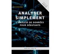 Analyser Simplement: L’analyse de données pour débutants