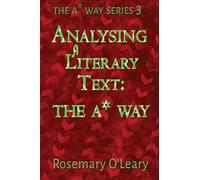 Analysing a Literary Text the A* Way: Volume 3 (The A* Way Series)