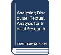 Analysing Discourse : Textual Analysis for Social Research