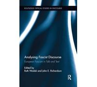 Analysing Fascist Discourse: European Fascism in Talk and Text (Routledge Critical Studies in Discourse)