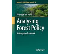Analysing Forest Policy: An Integrative Framework (Advances in Global Change Research, 70)