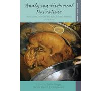 Analysing Historical Narratives: On Academic, Popular and Educational Framings of the Past: 40 (Making Sense of History, 40)