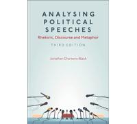 Analysing Political Speeches : Rhetoric, Discourse and Metaphor