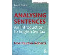 Analysing Sentences: An Introduction to English Syntax (Learning about Language)