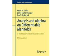 Analysis and Algebra on Differentiable Manifolds: A Workbook for Students and Teachers (Problem Books in Mathematics)