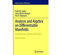 Analysis and Algebra on Differentiable Manifolds: A Workbook for Students and Teachers (Problem Books in Mathematics)