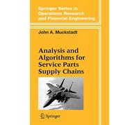 Analysis and Algorithms for Service Parts Supply Chains (Springer Series in Operations Research and Financial Engineering)