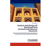 Analysis And Design Of Reinforced And Unreinforced Masonry Structures: Basics, Concepts, Methods for design and analysis of masonry structures according to Eurocodes (EC6)