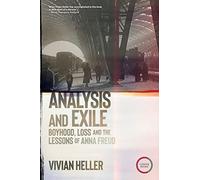 Analysis and Exile: Boyhood, Loss, and the Lessons of Anna Freud