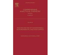 Analysis and Risk of Nanomaterials in Environmental and Food Samples (Volume 59) (Comprehensive Analytical Chemistry, Volume 59)