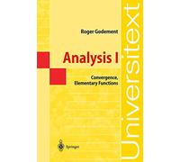 Analysis I: Convergence, Elementary functions (Universitext)