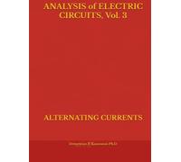 ANALYSIS of ELECTRIC CIRCUITS, Vol. 3: ALTERNATING CURRENTS (THE ELECTRICAL ENGINEERING SERIES)