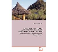 ANALYSIS OF FOOD INSECURITY IN ETHIOPIA: Determinants and Coping strategies at household level
