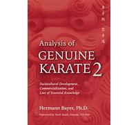 Analysis of Genuine Karate 2: Sociocultural Development, Commercialization, and Loss of Essential Knowledge (Martial Science)