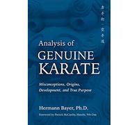 Analysis of Genuine Karate: Misconceptions, Origins, Development, and True Purpose (Martial Science)