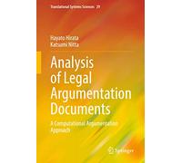 Analysis of Legal Argumentation Documents: A Computational Argumentation Approach: 29 (Translational Systems Sciences, 29)