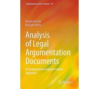 Analysis of Legal Argumentation Documents: A Computational Argumentation Approach: 29 (Translational Systems Sciences, 29)