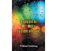 Analysis of Mr. Mill's System of Logic