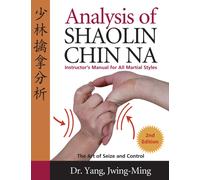 Analysis of Shaolin Chin Na : Instructors Manual for All Martial Art Styles