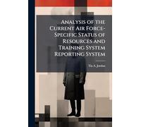 Analysis of the Current Air Force-Specific Status of Resources and Training System Reporting System