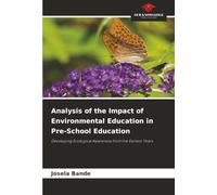 Analysis of the Impact of Environmental Education in Pre-School Education: Developing Ecological Awareness from the Earliest Years