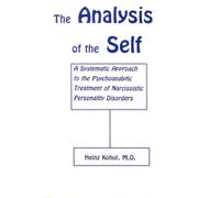 Analysis of the Self: Systematic Approach to Treatment of Narcissistic Personality Disorders