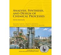 Analysis, Synthesis, and Design of Chemical Processes (International Series in the Physical and Chemical Engineering Sciences)