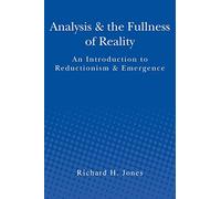 Analysis & the Fullness of Reality: An Introduction to Reductionism & Emergence