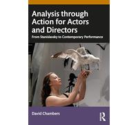 Analysis through Action for Actors and Directors : From Stanislavsky to Contemporary Performance