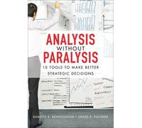 Analysis Without Paralysis: 10 Tools to Make Better Strategic Decisions