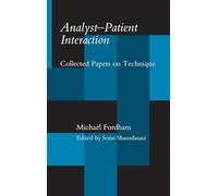 Analyst-Patient Interaction: Collected Papers on Technique