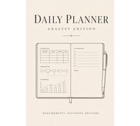 Analyst Planner: A 12-Week Undated Daily Work System for Agile Sprints, Requirements, Stakeholder Meetings, Decision Logs, Tasks and Project Delivery