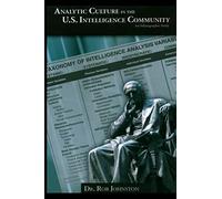 Analytic Culture in the U.S. Intelligence Community: An Ethnographic Study