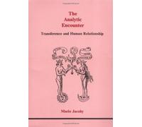 Analytic Encounter: Transference and Human Relationships (Studies in Jungian Psychology by Jungian Analysts)