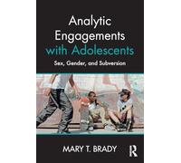 Analytic Engagements with Adolescents: Sex, Gender, and Subversion