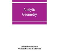 Analytic geometry, with introductory chapter on the calculus