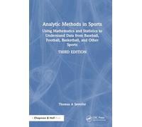 Analytic Methods in Sports: Using Mathematics and Statistics to Understand Data from Baseball, Football, Basketball, and Other Sports