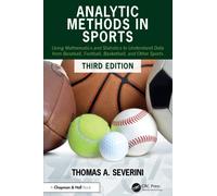 Analytic Methods in Sports : Using Mathematics and Statistics to Understand Data from Baseball, Football, Basketball, and Other Sports