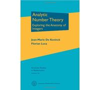 Analytic Number Theory: Exploring the Anatomy of Integers (Graduate Studies in Mathematics)