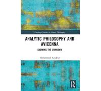 Analytic Philosophy and Avicenna: Knowing the Unknown (Routledge Studies in Islamic Philosophy)
