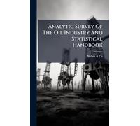 Analytic Survey Of The Oil Industry And Statistical Handbook
