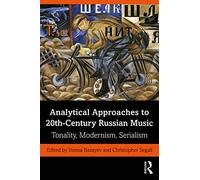 Analytical Approaches to 20th-Century Russian Music: Tonality, Modernism, Serialism