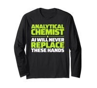 Analytical Chemist Never Replace Long Sleeve T-Shirt